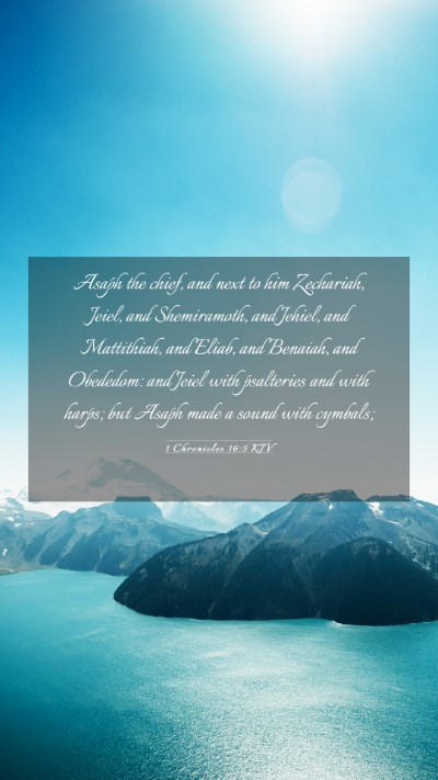 Picture 03 - 1 Chronicles 16:5 KJV Mobile Phone Wallpaper - Asaph the chief, and next to him Zechariah, - Mobile Bible Verse Wallpaper