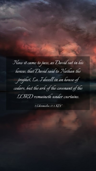 Picture 03 - 1 Chronicles 17:1 KJV Mobile Phone Wallpaper - Now it came to pass, as David sat in his house, - Mobile Bible Verse Wallpaper