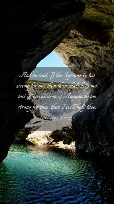 Picture 03 - 1 Chronicles 19:12 KJV Mobile Phone Wallpaper - And he said, If the Syrians be too strong for me, - Mobile Bible Verse Wallpaper