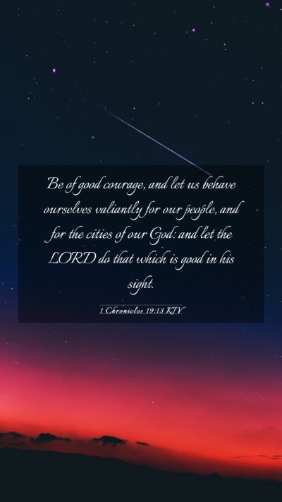Picture 03 - 1 Chronicles 19:13 KJV Mobile Phone Wallpaper - Be of good courage, and let us behave ourselves - Mobile Bible Verse Wallpaper