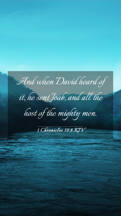 Picture 03 - 1 Chronicles 19:8 KJV Mobile Phone Wallpaper - And when David heard of it, he sent Joab, and all - Mobile Bible Verse Wallpaper