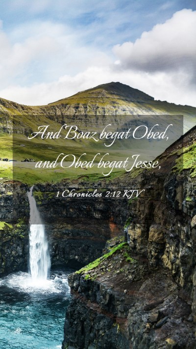 Picture 03 - 1 Chronicles 2:12 KJV Mobile Phone Wallpaper - And Boaz begat Obed, and Obed begat - Mobile Bible Verse Wallpaper