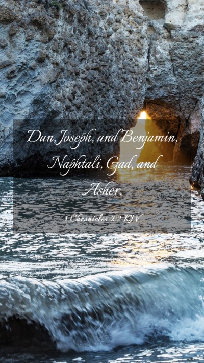 Picture 03 - 1 Chronicles 2:2 KJV Mobile Phone Wallpaper - Dan, Joseph, and Benjamin, Naphtali, Gad, and - Mobile Bible Verse Wallpaper
