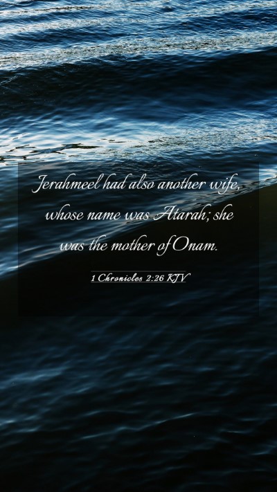 Picture 03 - 1 Chronicles 2:26 KJV Mobile Phone Wallpaper - Jerahmeel had also another wife, whose name was - Mobile Bible Verse Wallpaper