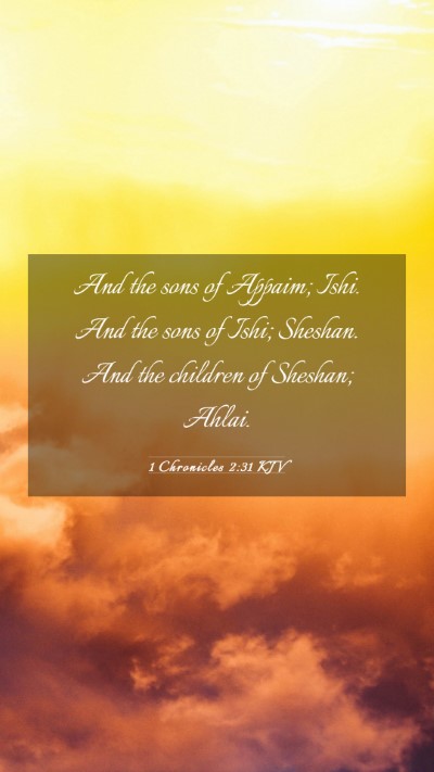 Picture 03 - 1 Chronicles 2:31 KJV Mobile Phone Wallpaper - And the sons of Appaim; Ishi. And the sons of - Mobile Bible Verse Wallpaper