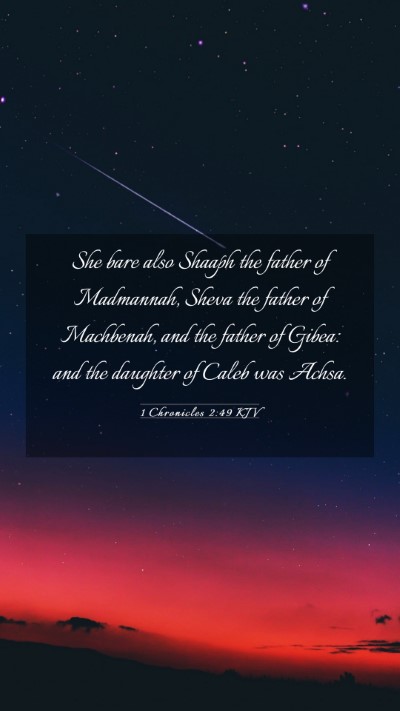 Picture 03 - 1 Chronicles 2:49 KJV Mobile Phone Wallpaper - She bare also Shaaph the father of Madmannah, - Mobile Bible Verse Wallpaper
