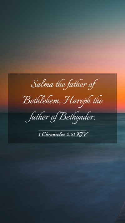 Picture 03 - 1 Chronicles 2:51 KJV Mobile Phone Wallpaper - Salma the father of Bethlehem, Hareph the father - Mobile Bible Verse Wallpaper