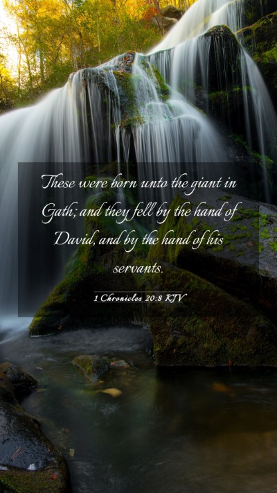 Picture 03 - 1 Chronicles 20:8 KJV Mobile Phone Wallpaper - These were born unto the giant in Gath; and they - Mobile Bible Verse Wallpaper