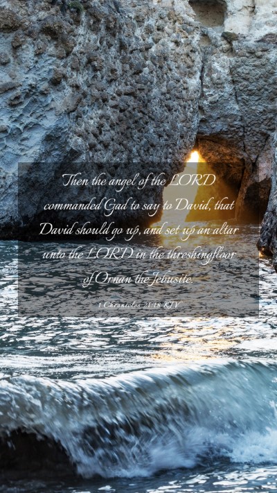 Picture 03 - 1 Chronicles 21:18 KJV Mobile Phone Wallpaper - Then the angel of the LORD commanded Gad to say - Mobile Bible Verse Wallpaper