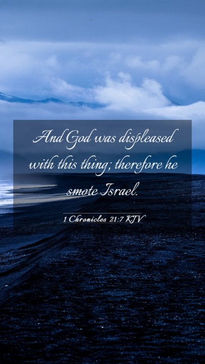 Picture 03 - 1 Chronicles 21:7 KJV Mobile Phone Wallpaper - And God was displeased with this thing; therefore - Mobile Bible Verse Wallpaper