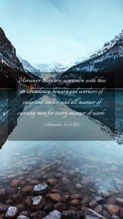 Picture 03 - 1 Chronicles 22:15 KJV Mobile Phone Wallpaper - Moreover there are workmen with thee in - Mobile Bible Verse Wallpaper