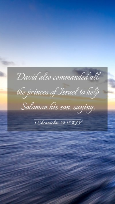 Picture 03 - 1 Chronicles 22:17 KJV Mobile Phone Wallpaper - David also commanded all the princes of Israel to - Mobile Bible Verse Wallpaper