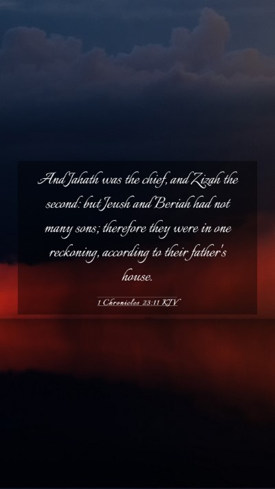 Picture 03 - 1 Chronicles 23:11 KJV Mobile Phone Wallpaper - And Jahath was the chief, and Zizah the second: - Mobile Bible Verse Wallpaper