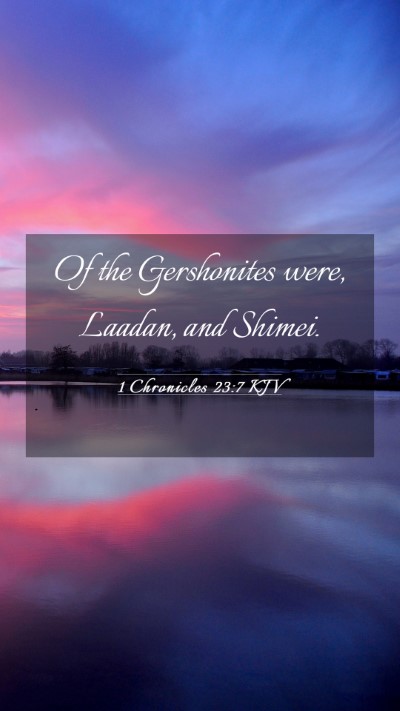 Picture 03 - 1 Chronicles 23:7 KJV Mobile Phone Wallpaper - Of the Gershonites were, Laadan, and - Mobile Bible Verse Wallpaper