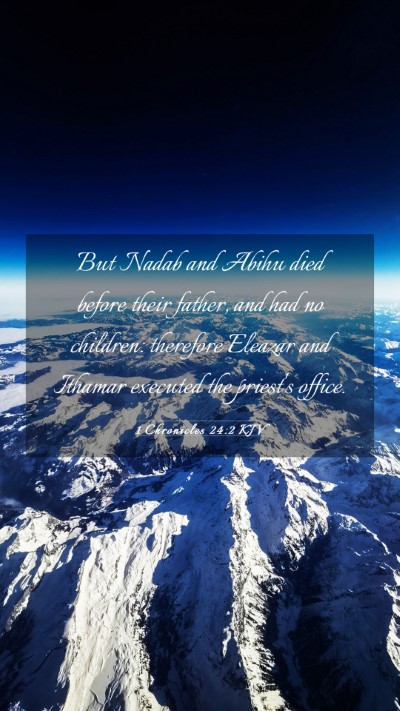 Picture 03 - 1 Chronicles 24:2 KJV Mobile Phone Wallpaper - But Nadab and Abihu died before their father, and - Mobile Bible Verse Wallpaper