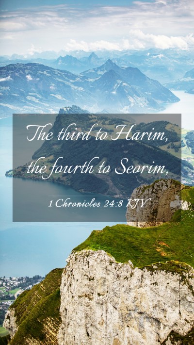 Picture 03 - 1 Chronicles 24:8 KJV Mobile Phone Wallpaper - The third to Harim, the fourth to - Mobile Bible Verse Wallpaper