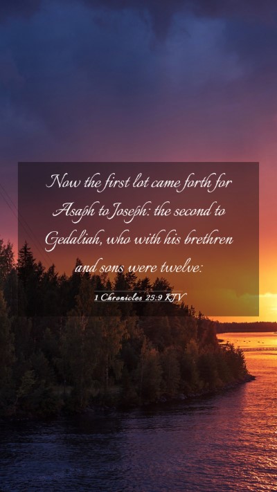 Picture 03 - 1 Chronicles 25:9 KJV Mobile Phone Wallpaper - Now the first lot came forth for Asaph to Joseph: - Mobile Bible Verse Wallpaper