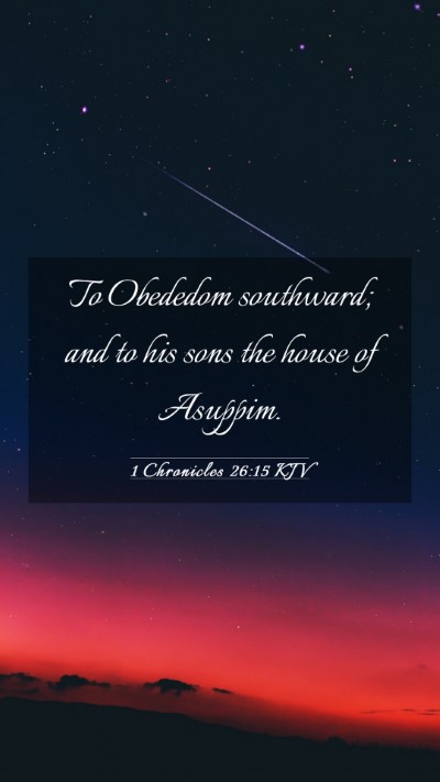 Picture 03 - 1 Chronicles 26:15 KJV Mobile Phone Wallpaper - To Obededom southward; and to his sons the house - Mobile Bible Verse Wallpaper