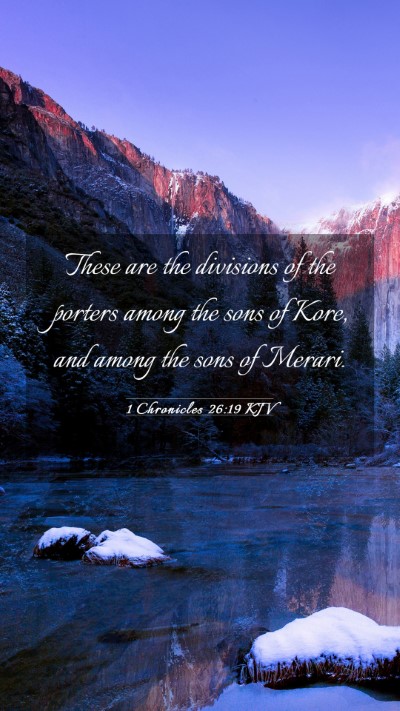 Picture 03 - 1 Chronicles 26:19 KJV Mobile Phone Wallpaper - These are the divisions of the porters among the - Mobile Bible Verse Wallpaper