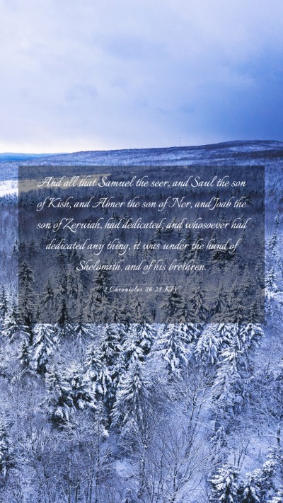 Picture 03 - 1 Chronicles 26:28 KJV Mobile Phone Wallpaper - And all that Samuel the seer, and Saul the son of - Mobile Bible Verse Wallpaper