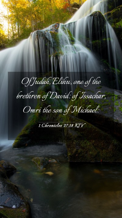 Picture 03 - 1 Chronicles 27:18 KJV Mobile Phone Wallpaper - Of Judah, Elihu, one of the brethren of David: of - Mobile Bible Verse Wallpaper