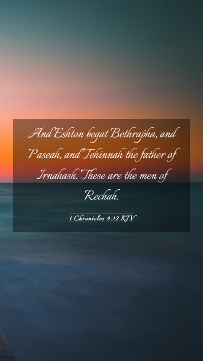 Picture 03 - 1 Chronicles 4:12 KJV Mobile Phone Wallpaper - And Eshton begat Bethrapha, and Paseah, and - Mobile Bible Verse Wallpaper