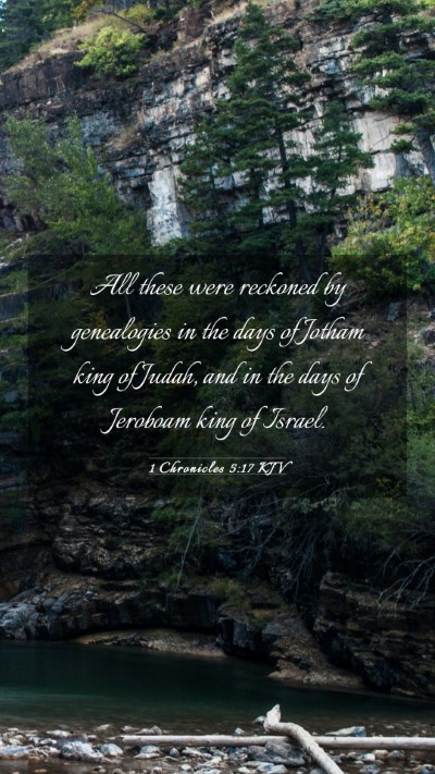 Picture 03 - 1 Chronicles 5:17 KJV Mobile Phone Wallpaper - All these were reckoned by genealogies in the - Mobile Bible Verse Wallpaper