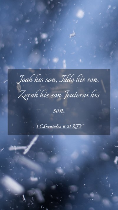 Picture 03 - 1 Chronicles 6:21 KJV Mobile Phone Wallpaper - Joah his son, Iddo his son, Zerah his son, - Mobile Bible Verse Wallpaper