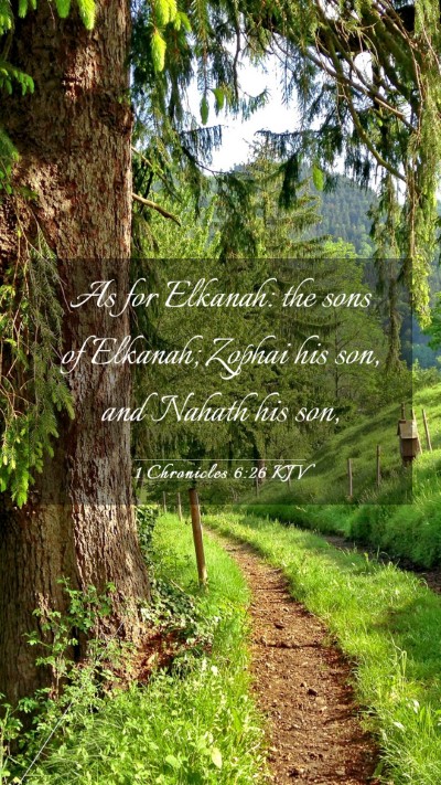 Picture 03 - 1 Chronicles 6:26 KJV Mobile Phone Wallpaper - As for Elkanah: the sons of Elkanah; Zophai his - Mobile Bible Verse Wallpaper