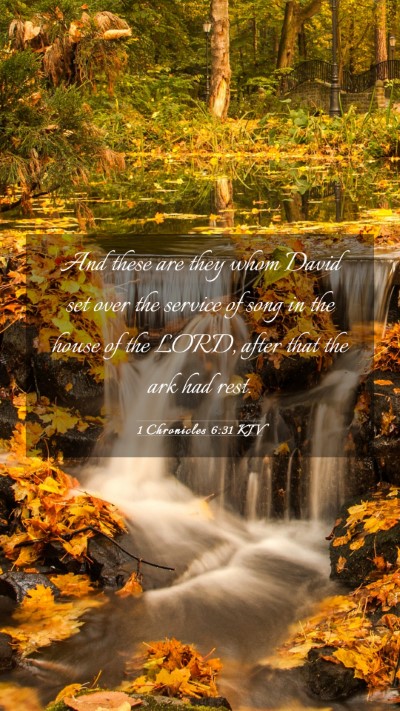 Picture 03 - 1 Chronicles 6:31 KJV Mobile Phone Wallpaper - And these are they whom David set over the - Mobile Bible Verse Wallpaper