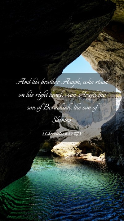 Picture 03 - 1 Chronicles 6:39 KJV Mobile Phone Wallpaper - And his brother Asaph, who stood on his right - Mobile Bible Verse Wallpaper