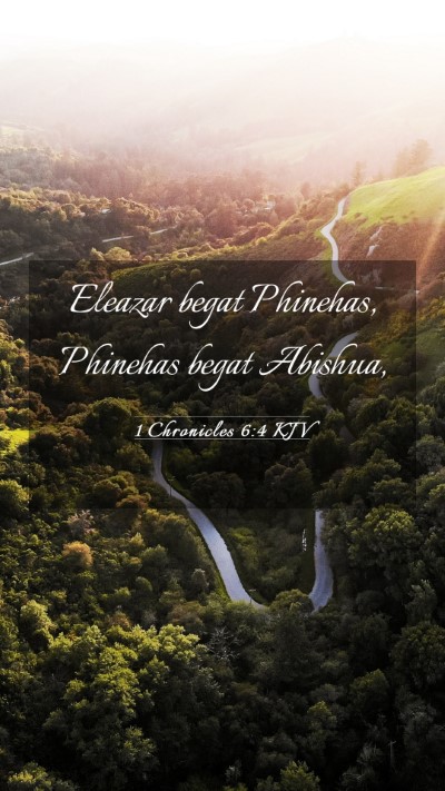 Picture 03 - 1 Chronicles 6:4 KJV Mobile Phone Wallpaper - Eleazar begat Phinehas, Phinehas begat - Mobile Bible Verse Wallpaper