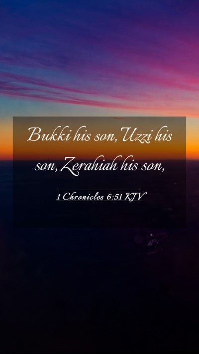Picture 03 - 1 Chronicles 6:51 KJV Mobile Phone Wallpaper - Bukki his son, Uzzi his son, Zerahiah his - Mobile Bible Verse Wallpaper