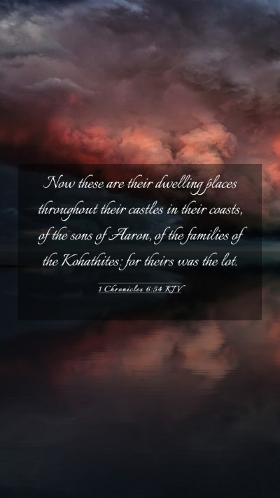 Picture 03 - 1 Chronicles 6:54 KJV Mobile Phone Wallpaper - Now these are their dwelling places throughout - Mobile Bible Verse Wallpaper