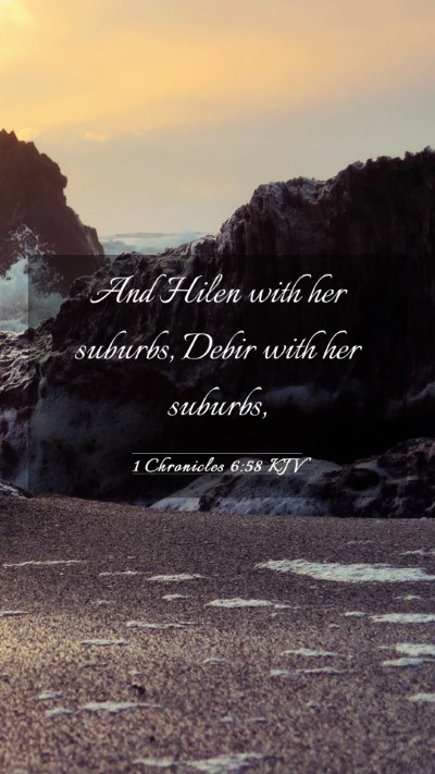 Picture 03 - 1 Chronicles 6:58 KJV Mobile Phone Wallpaper - And Hilen with her suburbs, Debir with her - Mobile Bible Verse Wallpaper