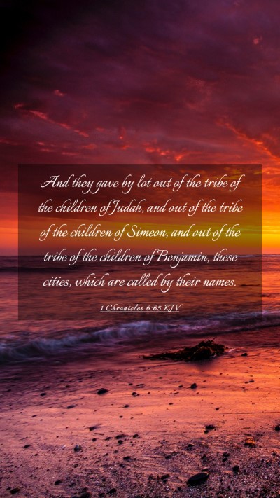 Picture 03 - 1 Chronicles 6:65 KJV Mobile Phone Wallpaper - And they gave by lot out of the tribe of the - Mobile Bible Verse Wallpaper