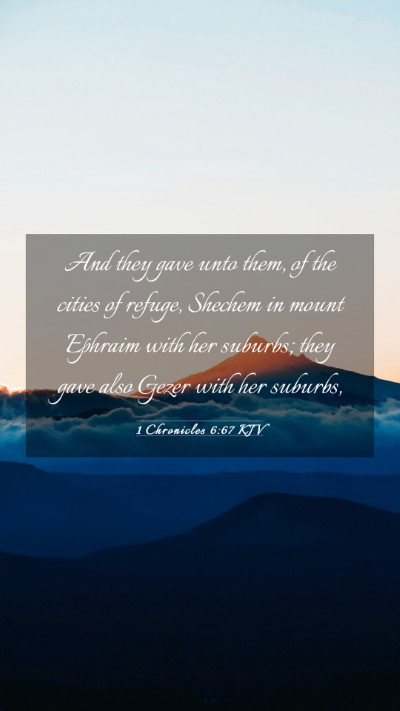 Picture 03 - 1 Chronicles 6:67 KJV Mobile Phone Wallpaper - And they gave unto them, of the cities of refuge, - Mobile Bible Verse Wallpaper