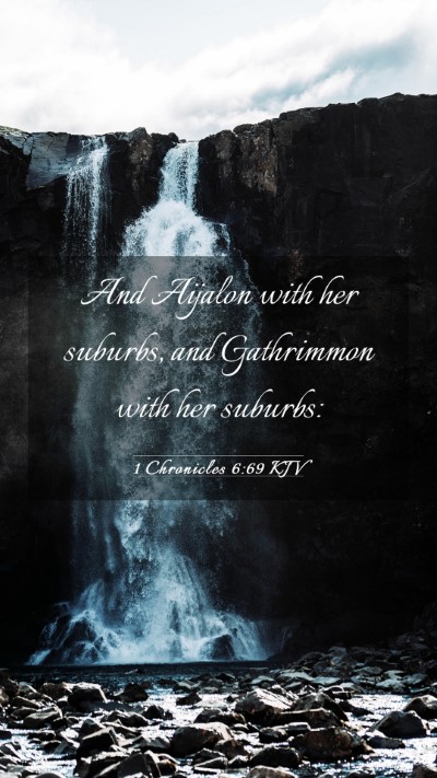 Picture 03 - 1 Chronicles 6:69 KJV Mobile Phone Wallpaper - And Aijalon with her suburbs, and Gathrimmon with - Mobile Bible Verse Wallpaper