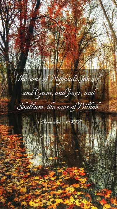 Picture 03 - 1 Chronicles 7:13 KJV Mobile Phone Wallpaper - The sons of Naphtali; Jahziel, and Guni, and - Mobile Bible Verse Wallpaper