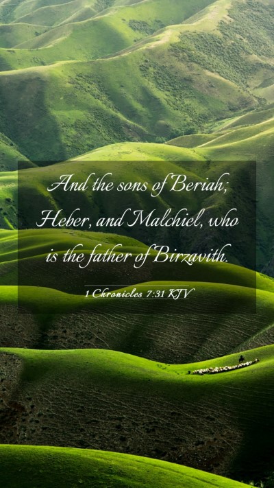 Picture 03 - 1 Chronicles 7:31 KJV Mobile Phone Wallpaper - And the sons of Beriah; Heber, and Malchiel, who - Mobile Bible Verse Wallpaper
