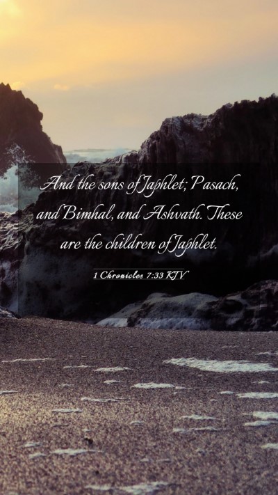 Picture 03 - 1 Chronicles 7:33 KJV Mobile Phone Wallpaper - And the sons of Japhlet; Pasach, and Bimhal, and - Mobile Bible Verse Wallpaper