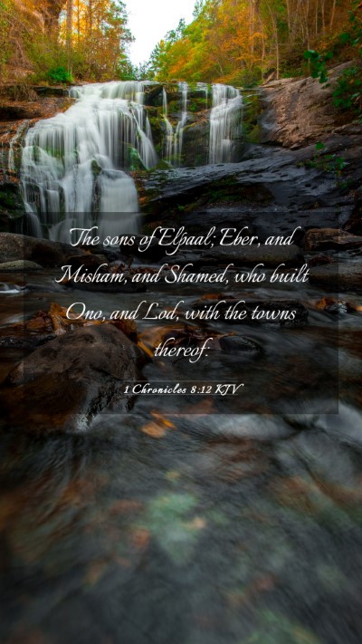 Picture 03 - 1 Chronicles 8:12 KJV Mobile Phone Wallpaper - The sons of Elpaal; Eber, and Misham, and Shamed, - Mobile Bible Verse Wallpaper