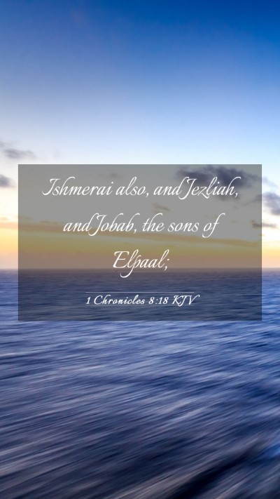 Picture 03 - 1 Chronicles 8:18 KJV Mobile Phone Wallpaper - Ishmerai also, and Jezliah, and Jobab, the sons - Mobile Bible Verse Wallpaper