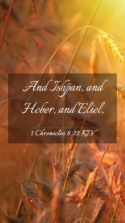 Picture 03 - 1 Chronicles 8:22 KJV Mobile Phone Wallpaper - And Ishpan, and Heber, and - Mobile Bible Verse Wallpaper