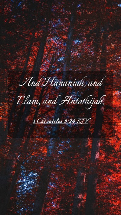 Picture 03 - 1 Chronicles 8:24 KJV Mobile Phone Wallpaper - And Hananiah, and Elam, and - Mobile Bible Verse Wallpaper