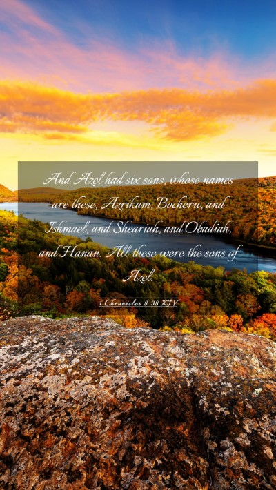 Picture 03 - 1 Chronicles 8:38 KJV Mobile Phone Wallpaper - And Azel had six sons, whose names are these, - Mobile Bible Verse Wallpaper
