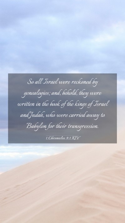 Picture 03 - 1 Chronicles 9:1 KJV Mobile Phone Wallpaper - So all Israel were reckoned by genealogies; and, - Mobile Bible Verse Wallpaper
