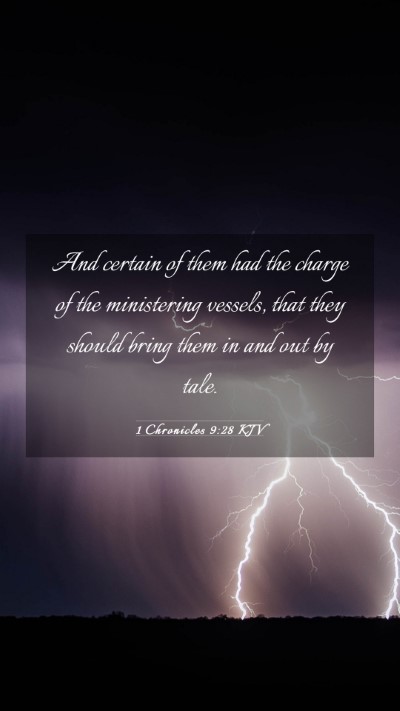 Picture 03 - 1 Chronicles 9:28 KJV Mobile Phone Wallpaper - And certain of them had the charge of the - Mobile Bible Verse Wallpaper