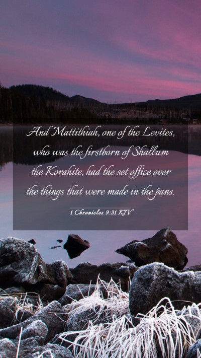 Picture 03 - 1 Chronicles 9:31 KJV Mobile Phone Wallpaper - And Mattithiah, one of the Levites, who was the - Mobile Bible Verse Wallpaper