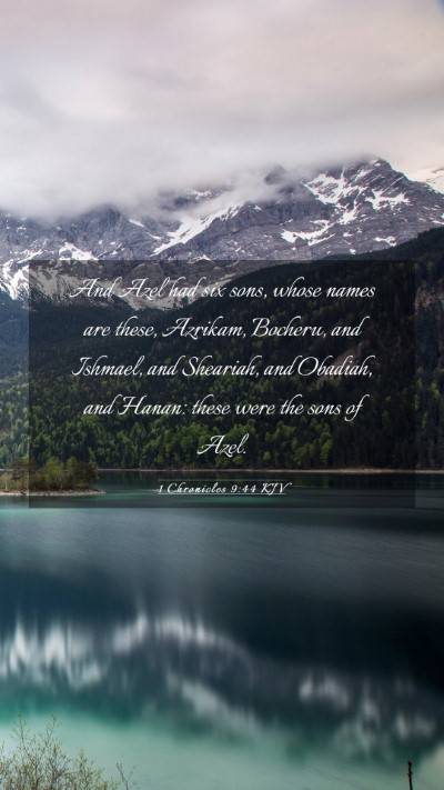 Picture 03 - 1 Chronicles 9:44 KJV Mobile Phone Wallpaper - And Azel had six sons, whose names are these, - Mobile Bible Verse Wallpaper